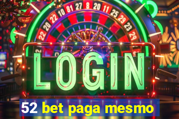 52 bet paga mesmo