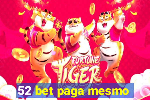 52 bet paga mesmo