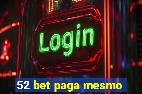 52 bet paga mesmo