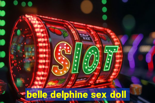 belle delphine sex doll