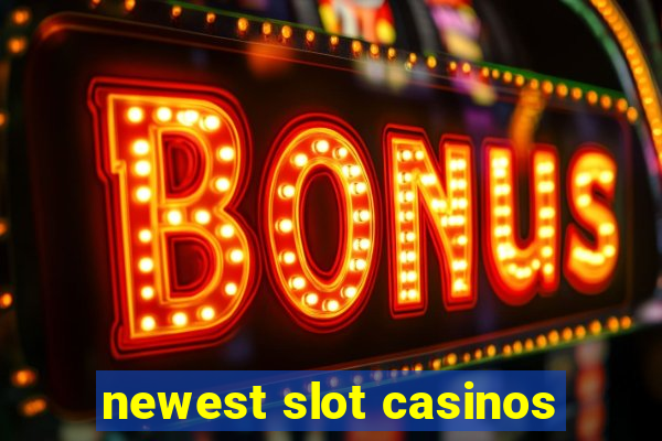 newest slot casinos