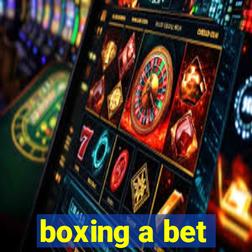 boxing a bet