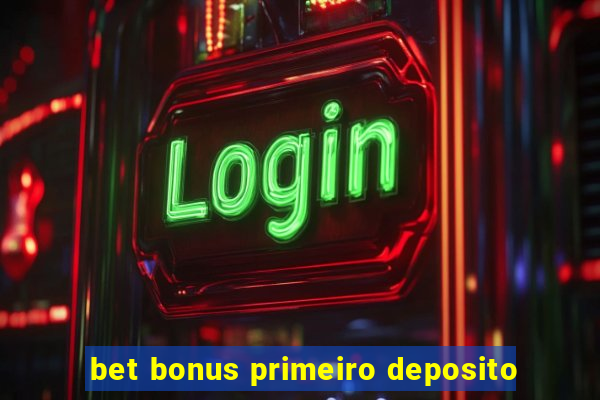 bet bonus primeiro deposito