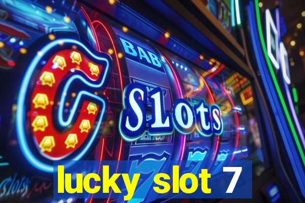 lucky slot 7