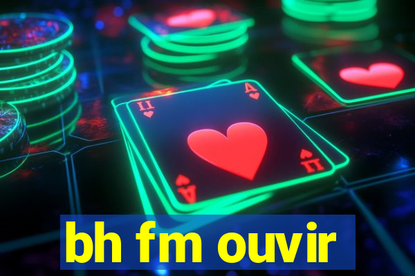 bh fm ouvir