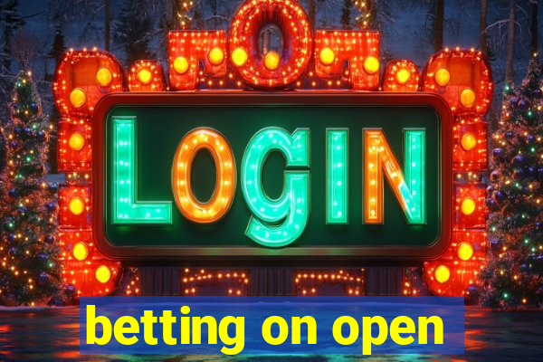 betting on open