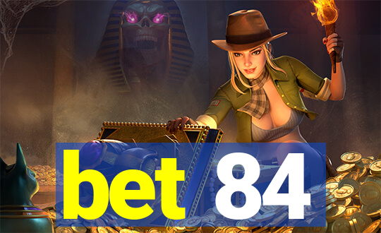 bet 84