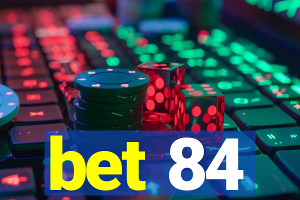 bet 84