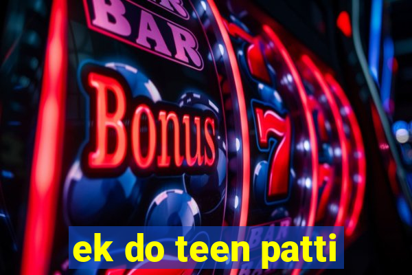 ek do teen patti