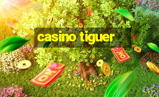 casino tiguer