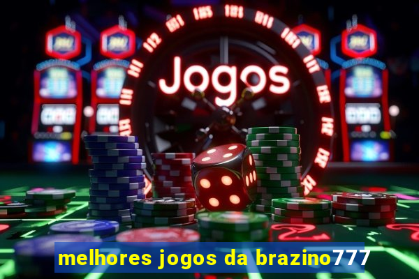 melhores jogos da brazino777