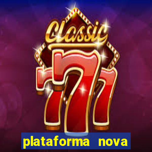 plataforma nova lan?ada hoje bet