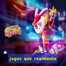 jogos que realmente ganham dinheiro