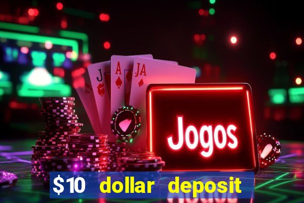 $10 dollar deposit casino usa