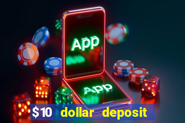 $10 dollar deposit casino usa