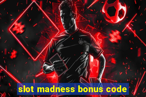 slot madness bonus code