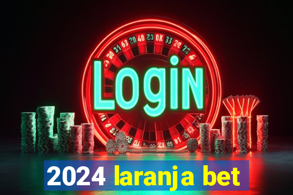 2024 laranja bet