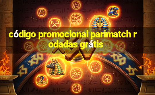 código promocional parimatch rodadas grátis