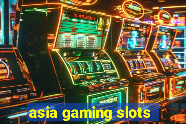 asia gaming slots