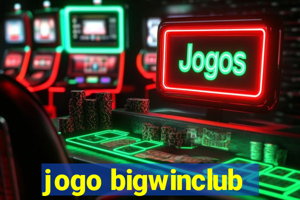 jogo bigwinclub