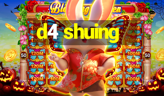 d4 shuing