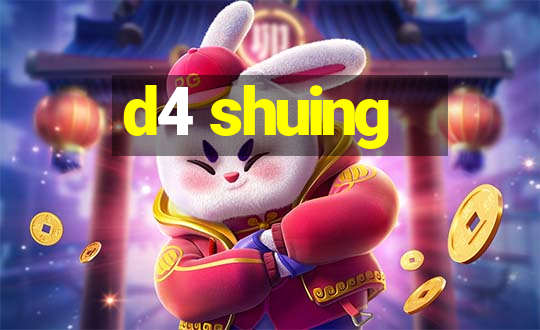 d4 shuing