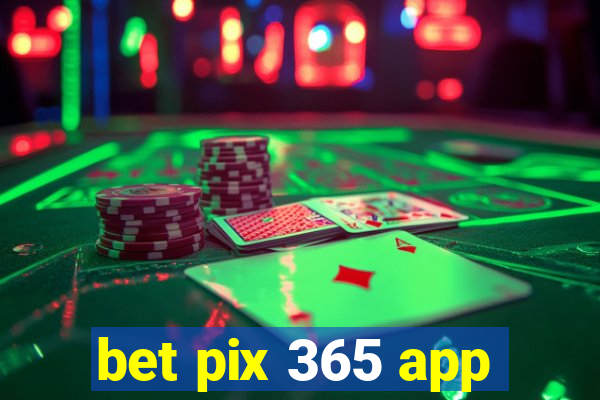 bet pix 365 app