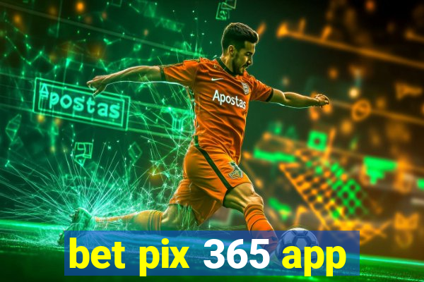 bet pix 365 app