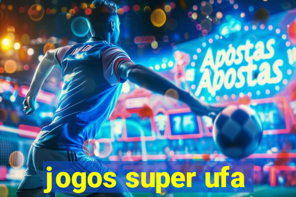 jogos super ufa