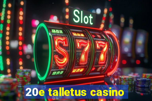 20e talletus casino