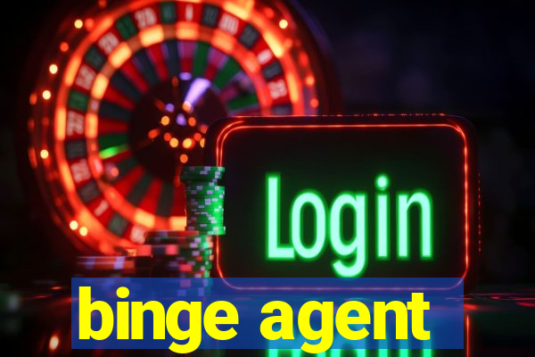 binge agent