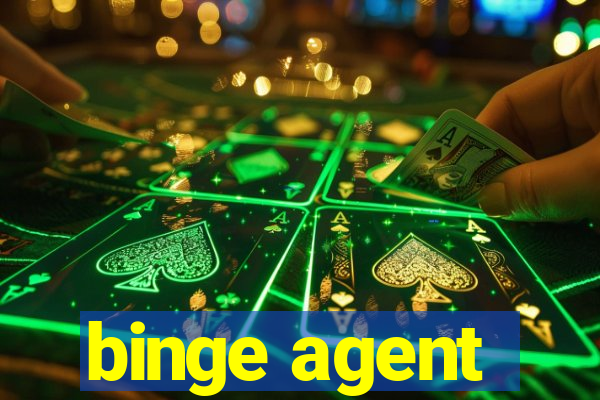 binge agent