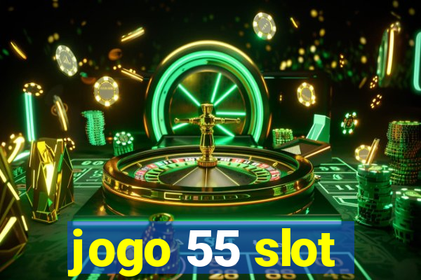 jogo 55 slot