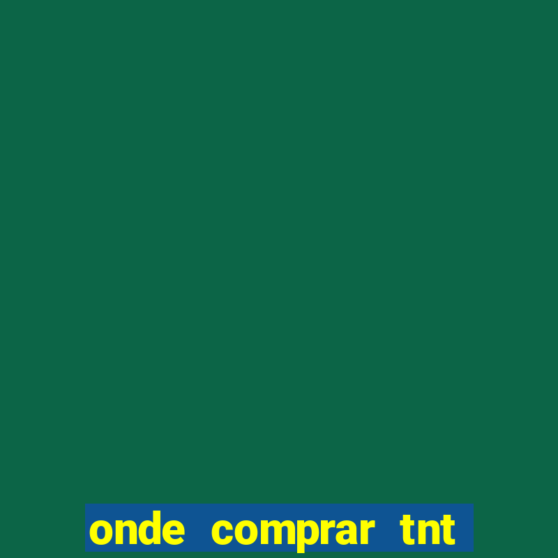 onde comprar tnt perto de mim