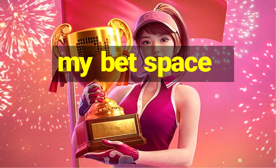 my bet space