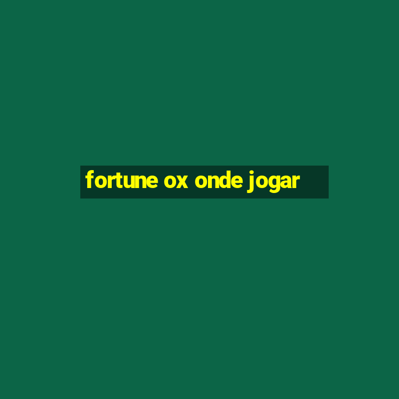 fortune ox onde jogar