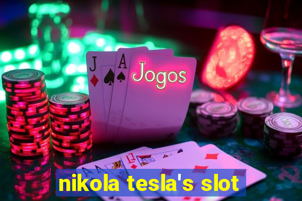 nikola tesla's slot