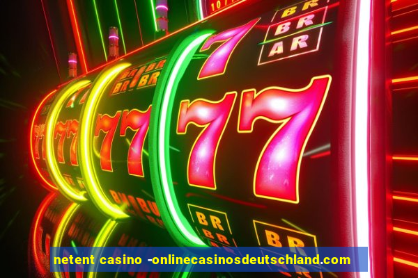 netent casino -onlinecasinosdeutschland.com