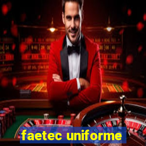 faetec uniforme