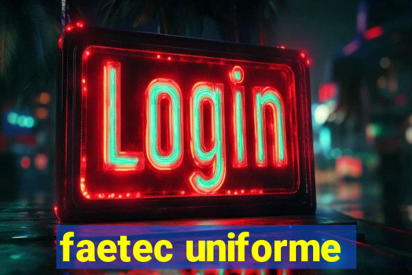 faetec uniforme