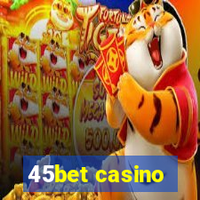 45bet casino