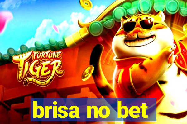 brisa no bet