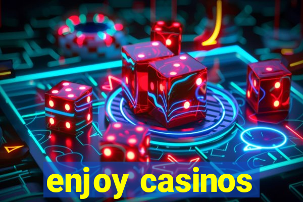 enjoy casinos