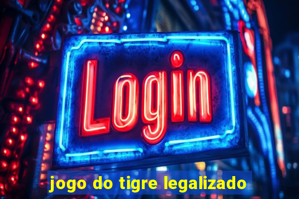 jogo do tigre legalizado