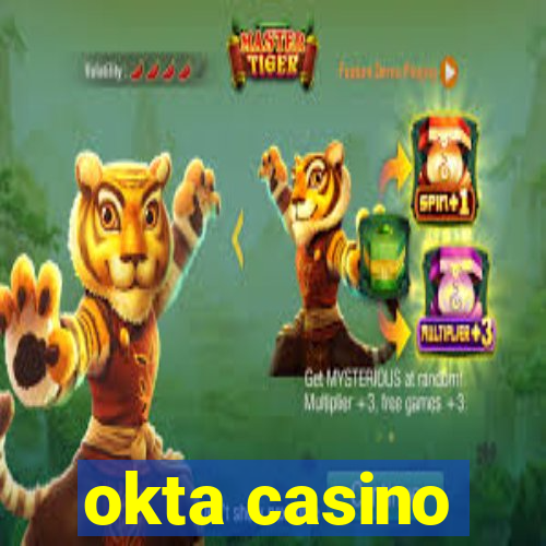 okta casino