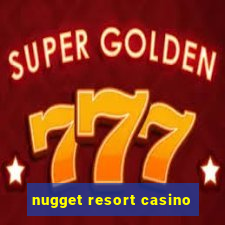 nugget resort casino