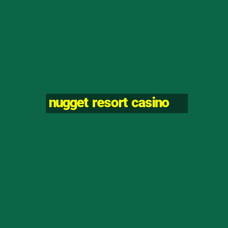 nugget resort casino