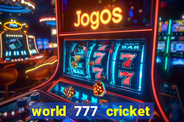 world 777 cricket live line