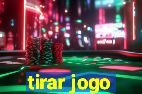 tirar jogo