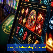 casino labor day special